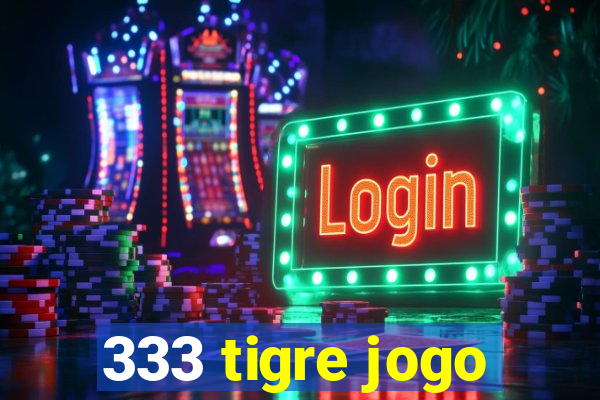 333 tigre jogo